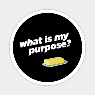 what is my purpose? Magnet